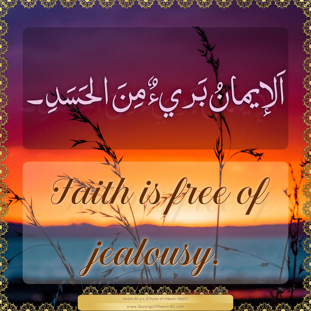 Faith is free of jealousy.